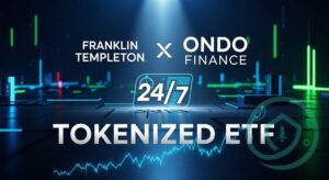 Franklin Templeton Partners With Ondo Finance to Launch 24/7 Tradable Tokenized ETFs